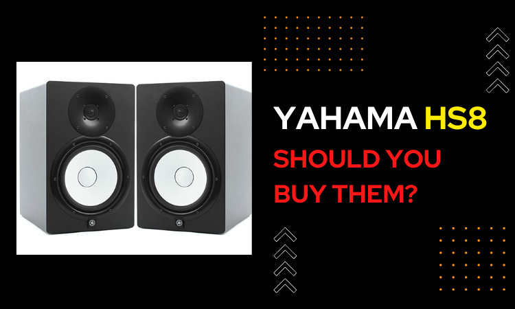 yahama hs8 should you buy them